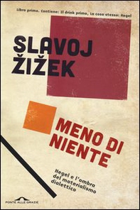 Meno di niente. Hegel e l'ombra del materialismo dialettico - Librerie.coop