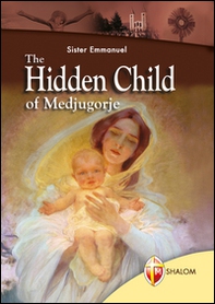 The Hidden Child of Medjugorje - Librerie.coop