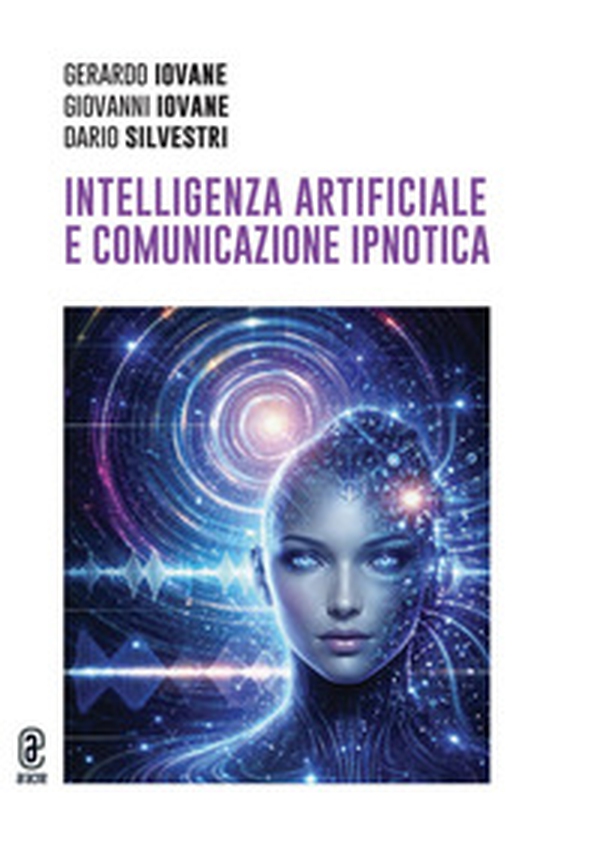 Intelligenza artificiale e comunicazione ipnotica - Librerie.coop