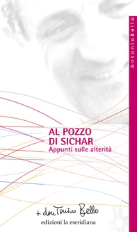 Al pozzo di Sichar. Appunti sulle alterità - Librerie.coop Al pozzo di Sichar. Appunti sulle alterità - Librerie.coop