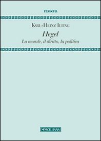 Hegel. La morale, il diritto, la politica - Librerie.coop
