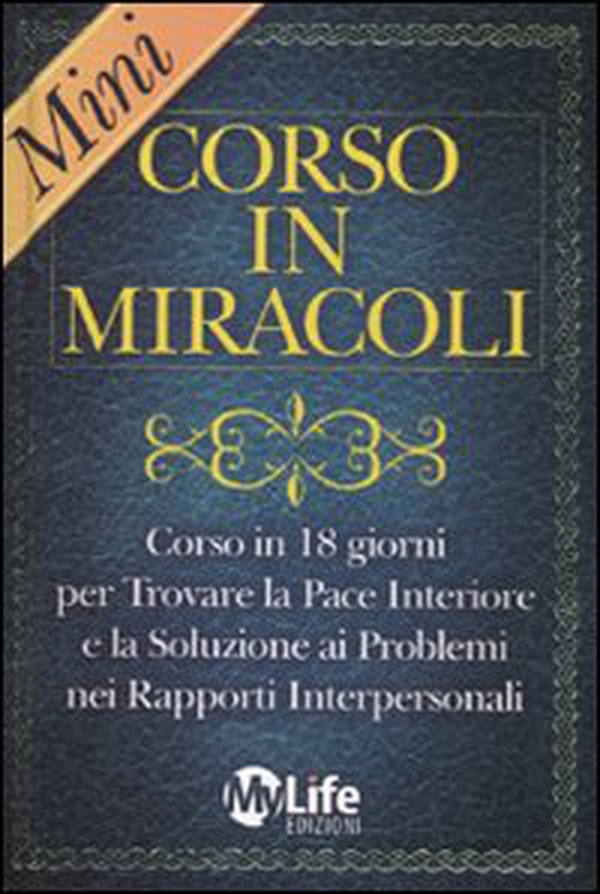 Mini-corso in miracoli. Corso in 18 giorni per trovare la pace interiore e la soluzione ai problemi nei rapporti interpersonali - Librerie.coop Mini-corso in miracoli. Corso in 18 giorni per trovare la pace interiore e la soluzione ai problemi nei rapporti interpersonali - Librerie.coop