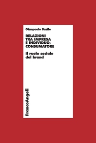 Relazioni tra impresa e individuo-consumatore. Il ruolo sociale del brand - Librerie.coop Relazioni tra impresa e individuo-consumatore. Il ruolo sociale del brand - Librerie.coop