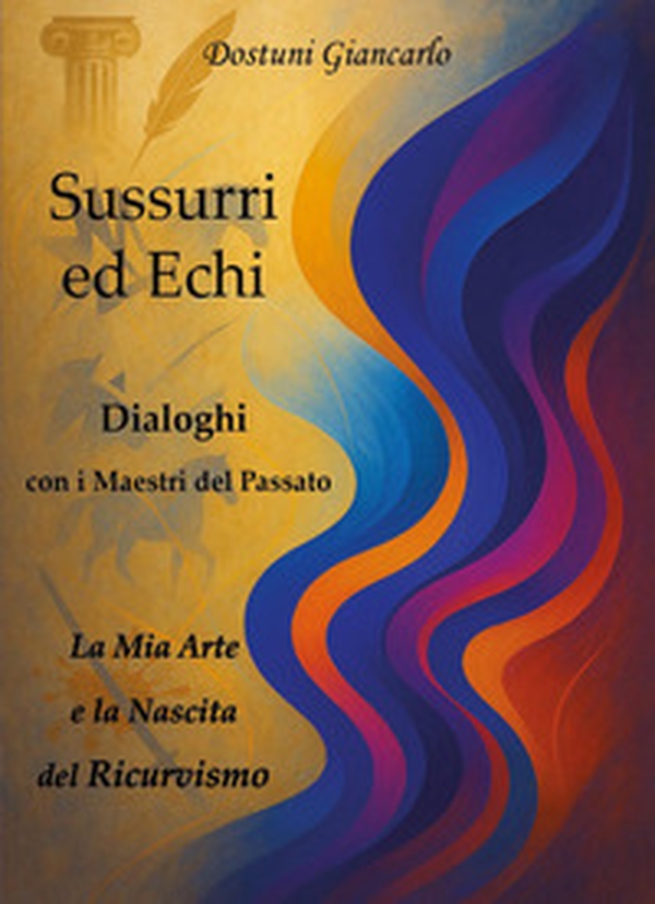 Sussurri ed echi. Dialoghi con i maestri del passato - Librerie.coop Sussurri ed echi. Dialoghi con i maestri del passato - Librerie.coop