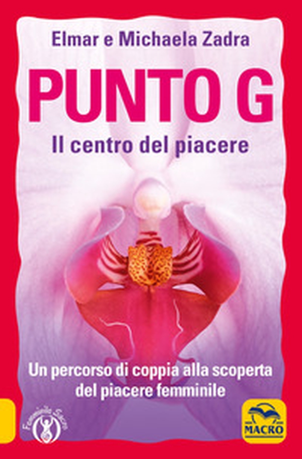 Punto G. Il centro del piacere. Un percorso di coppia alla scoperta del piacere femminile - Librerie.coop Punto G. Il centro del piacere. Un percorso di coppia alla scoperta del piacere femminile - Librerie.coop