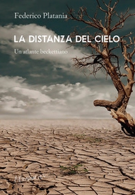 La distanza del cielo. Un atlante beckettiano - Librerie.coop