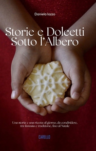 Storie e dolcetti sotto l'albero. Una storia e una ricetta al giorno, da condividere, tra fantasia e tradizione, fino al Natale - Librerie.coop Storie e dolcetti sotto l'albero. Una storia e una ricetta al giorno, da condividere, tra fantasia e tradizione, fino al Natale - Librerie.coop
