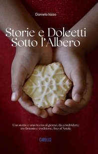 Storie e dolcetti sotto l'albero. Una storia e una ricetta al giorno, da condividere, tra fantasia e tradizione, fino al Natale - Librerie.coop