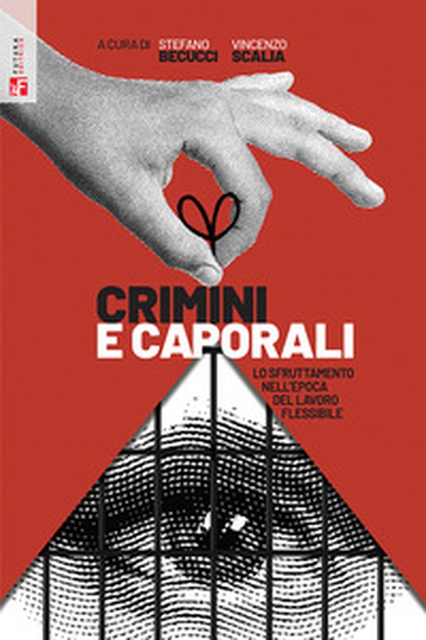 Crimini e caporali. Lo sfruttamento nell'epoca del lavoro flessibile - Librerie.coop Crimini e caporali. Lo sfruttamento nell'epoca del lavoro flessibile - Librerie.coop