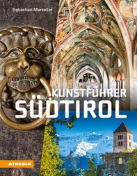 Kunstführer Südtirol. Kunsterlebnis im Schnittpunkt der Kulturen - Librerie.coop