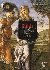 Giuditta, Salomè, Ester e Dalila. L'ulivo o la spada! - Librerie.coop Giuditta, Salomè, Ester e Dalila. L'ulivo o la spada! - Librerie.coop
