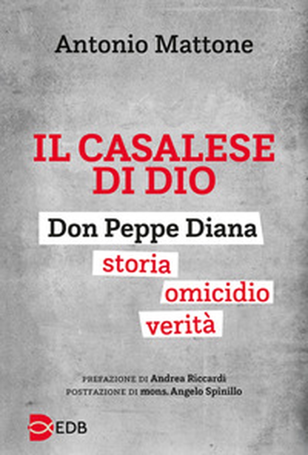 Il casalese di Dio. Don Peppe Diana. Storia. Omicidio. Verità - Librerie.coop