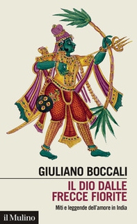 Il dio dalle frecce fiorite. Miti e leggende dell'amore in India - Librerie.coop Il dio dalle frecce fiorite. Miti e leggende dell'amore in India - Librerie.coop