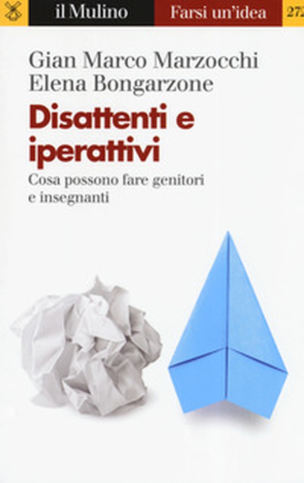 Disattenti e iperattivi. Cosa possono fare genitori e insegnanti - Librerie.coop Disattenti e iperattivi. Cosa possono fare genitori e insegnanti - Librerie.coop
