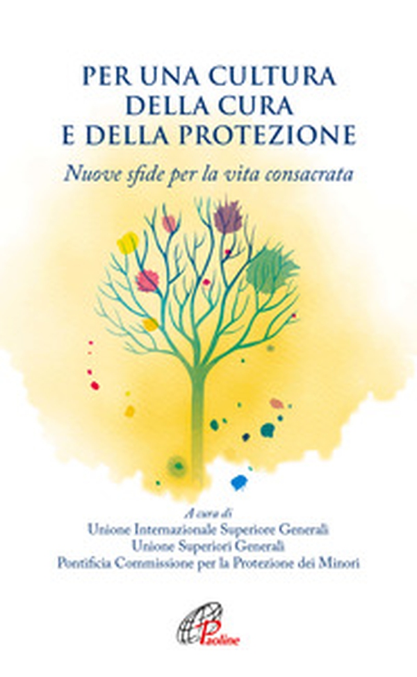 Per una cultura della cura e della protezione. Nuove sfide per la vita consacrata - Librerie.coop Per una cultura della cura e della protezione. Nuove sfide per la vita consacrata - Librerie.coop