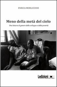 Meno della metà del cielo. Una lettura di genere dello sviluppo e della povertà - Librerie.coop