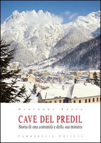 Cave del Predil. Storia di una comunità e la sua miniera - Librerie.coop