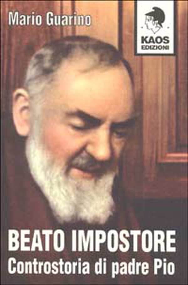 Beato impostore. Controstoria di padre Pio - Librerie.coop