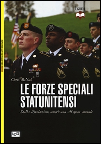 Le forze speciali statunitensi. Dalla Rivoluzione americana all'epoca attuale - Librerie.coop