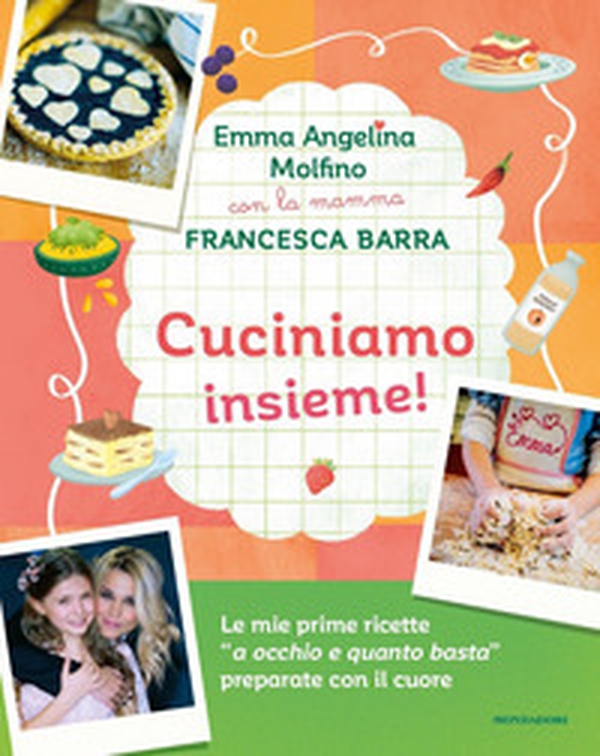 Cuciniamo insieme! Con la mamma Francesca Barra - Librerie.coop Cuciniamo insieme! Con la mamma Francesca Barra - Librerie.coop