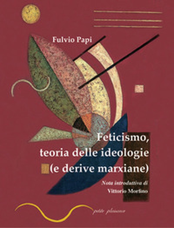 Feticismo, teoria delle ideologie (e derive marxiane) - Librerie.coop