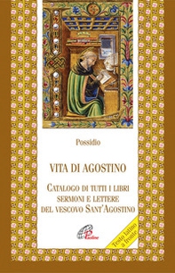 Vita di agostino. Catalogo di tutti i libri sermoni e letture del vescovo Sant'Agostino - Librerie.coop