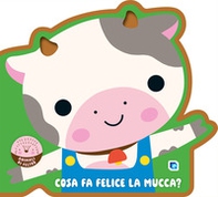 Cosa fa felice la mucca? Animali di feltro - Librerie.coop