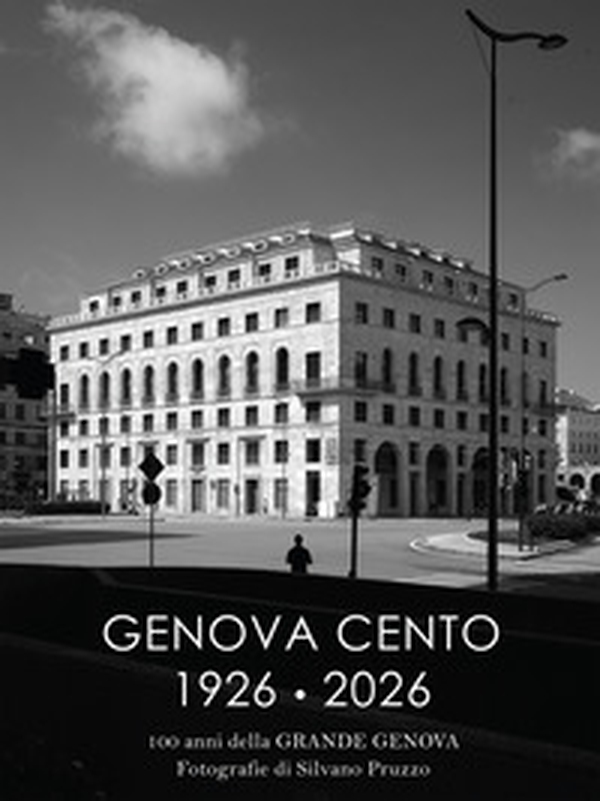 Genova cento 1926-2026. 100 anni della grande Genova - Librerie.coop