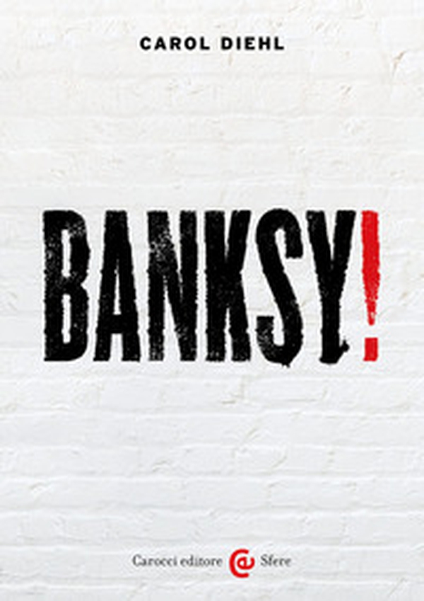 Banksy! - Librerie.coop Banksy! - Librerie.coop