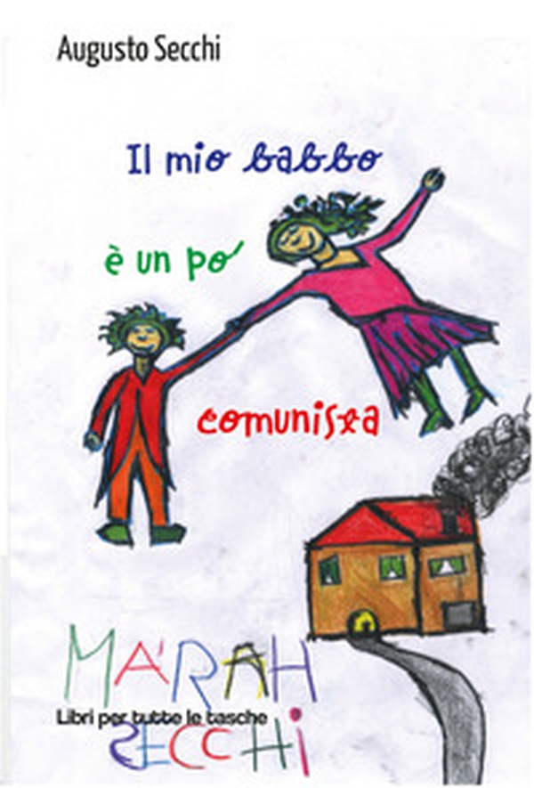 Il mio babbo è un po' comunista - Librerie.coop Il mio babbo è un po' comunista - Librerie.coop