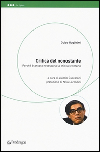 Critica del nonostante. Perché è ancora necessaria la critica letteraria - Librerie.coop