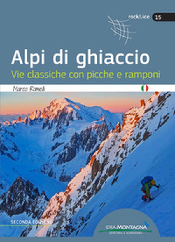 Alpi di ghiaccio. Vie classiche con picche e ramponi - Librerie.coop Alpi di ghiaccio. Vie classiche con picche e ramponi - Librerie.coop