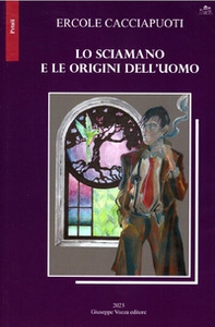 Lo sciamano e le origini dell'uomo - Librerie.coop