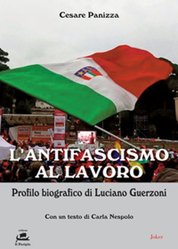 L'antifascismo al lavoro. Profilo biografico di Luciano Guerzoni - Librerie.coop L'antifascismo al lavoro. Profilo biografico di Luciano Guerzoni - Librerie.coop