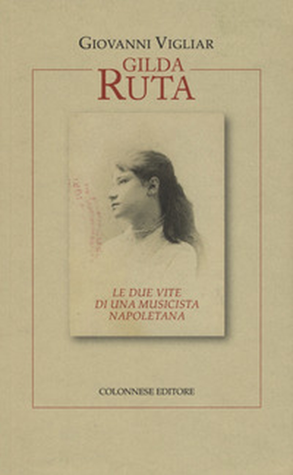 Gilda Ruta. Le due vite di una musicista napoletana - Librerie.coop