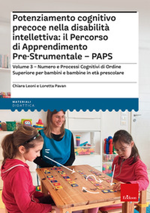 Potenziamento cognitivo precoce nella disabilità intellettiva: il percorso di apprendimento pre-strumentale PAPS - Vol. 3 - Librerie.coop Potenziamento cognitivo precoce nella disabilità intellettiva: il percorso di apprendimento pre-strumentale PAPS - Vol. 3 - Librerie.coop