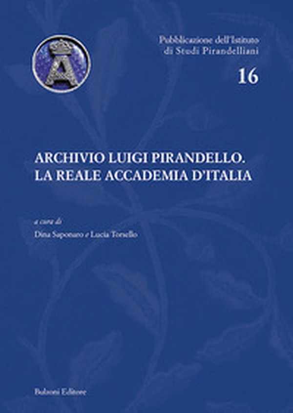 Archivio Luigi Pirandello. La Reale Accademia d'Italia - Librerie.coop Archivio Luigi Pirandello. La Reale Accademia d'Italia - Librerie.coop