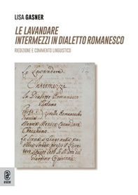 Le Lavandare. Intermezzi in dialetto romanesco. Riedizione e commento linguistico - Librerie.coop