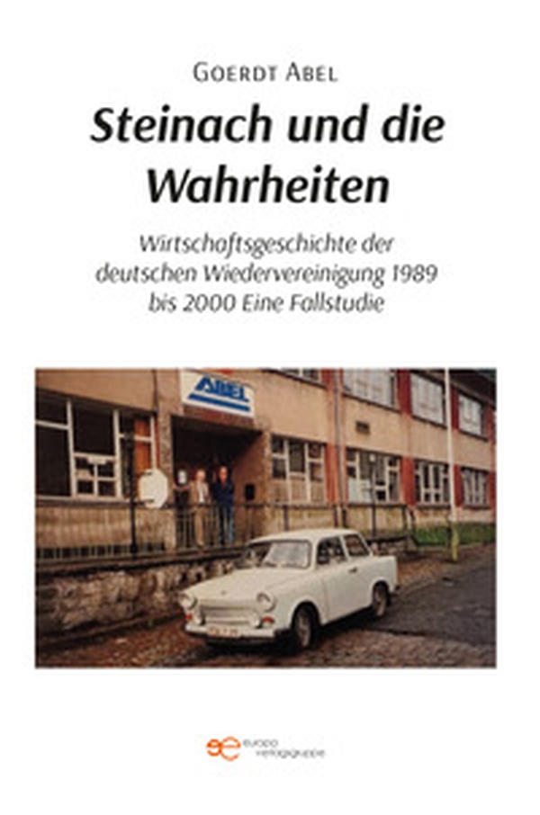 Steinach und die Wahrheiten Wirtschaftsgeschichte der deutschen Wiedervereinigung 1989 bis 2000 Eine Fallstudie - Librerie.coop Steinach und die Wahrheiten Wirtschaftsgeschichte der deutschen Wiedervereinigung 1989 bis 2000 Eine Fallstudie - Librerie.coop