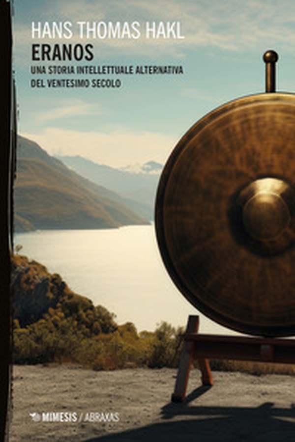Eranos. Una storia intellettuale alternativa del Ventesimo secolo - Librerie.coop