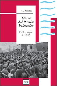 Storia del partito bolscevico. Dalle origini al 1917 - Librerie.coop