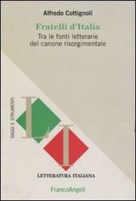 Fratelli d'Italia. Tra le fonti letterarie del canone risorgimentale - Librerie.coop