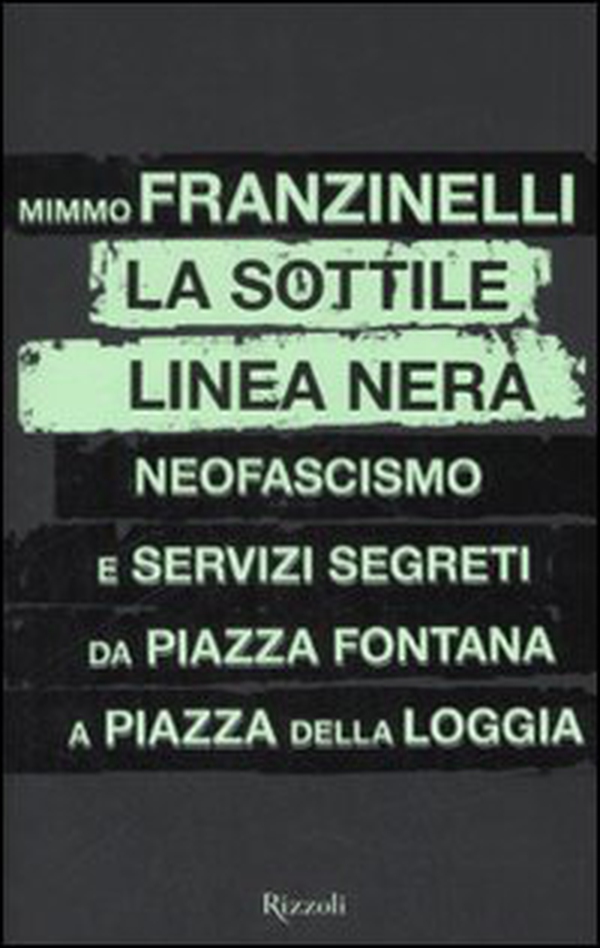 La sottile linea nera. Neofascismo e servizi segreti da Piazza Fontana a Piazza della Loggia - Librerie.coop La sottile linea nera. Neofascismo e servizi segreti da Piazza Fontana a Piazza della Loggia - Librerie.coop
