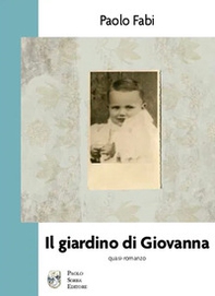 Il giardino di Giovanna. Quasi-romanzo - Librerie.coop
