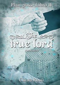 The true lord. Plaingrass serie - Librerie.coop