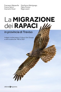 La migrazione dei rapaci in provincia di Treviso. Indagini svolte presso il Colle di San Giorgio e altre località dal 1985 al 2021 - Librerie.coop