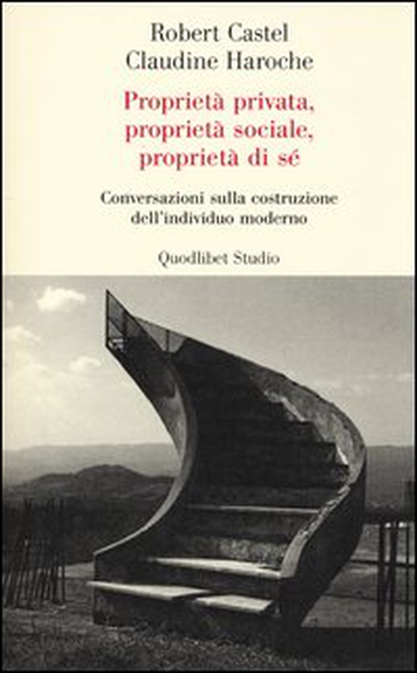 Proprietà privata, proprietà sociale, proprietà di sé. Conversazioni sulla costruzione dell'individuo moderno - Librerie.coop Proprietà privata, proprietà sociale, proprietà di sé. Conversazioni sulla costruzione dell'individuo moderno - Librerie.coop