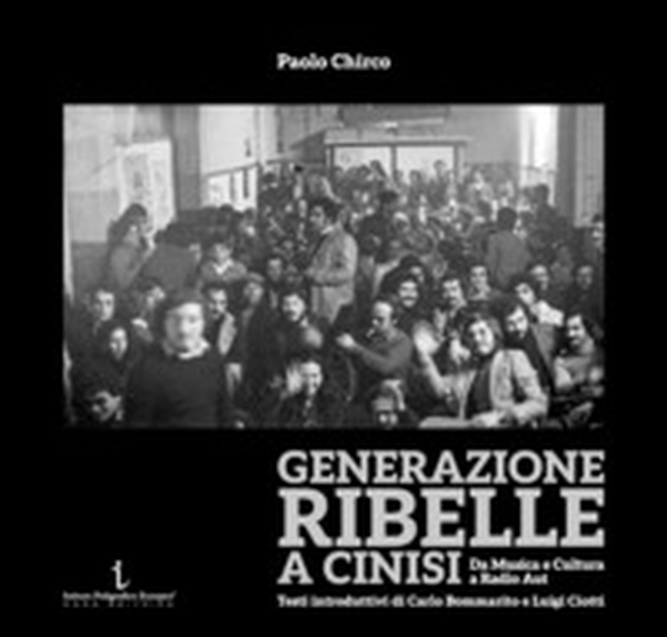 Generazione ribelle a Cinisi. Da Musica e Cultura a Radio Aut - Librerie.coop