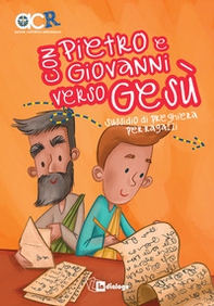 Con Pietro e Giovanni verso Gesù. Sussidio di preghiera per ragazzi - Librerie.coop