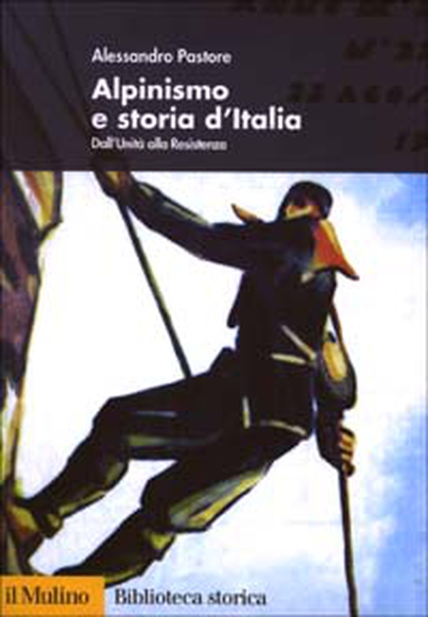 Alpinismo e storia d'Italia. Dall'unità alla Resistenza - Librerie.coop Alpinismo e storia d'Italia. Dall'unità alla Resistenza - Librerie.coop